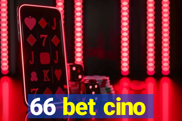 66 bet cino